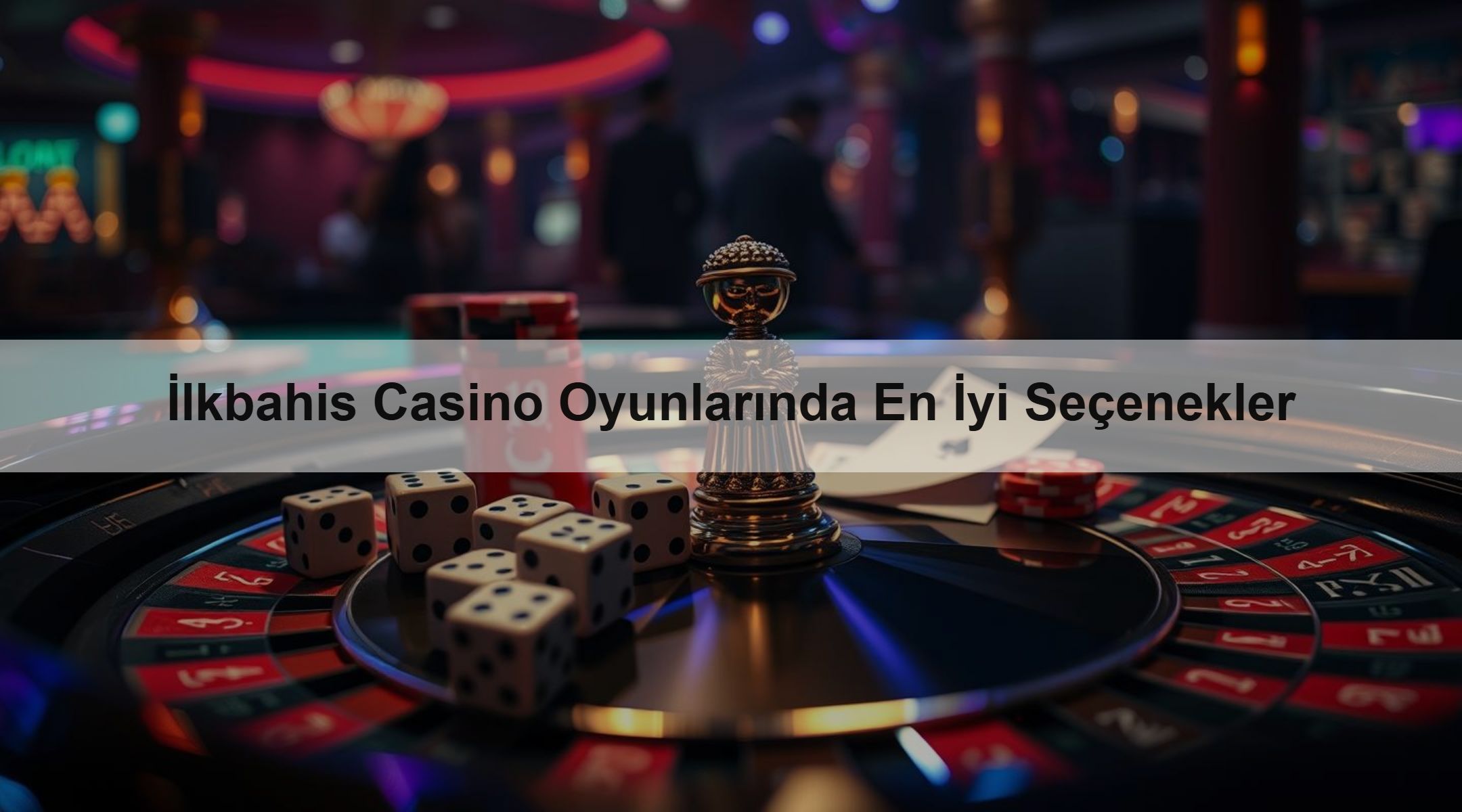 İlkbahis Casino Oyunlarında En İyi Seçenekler
