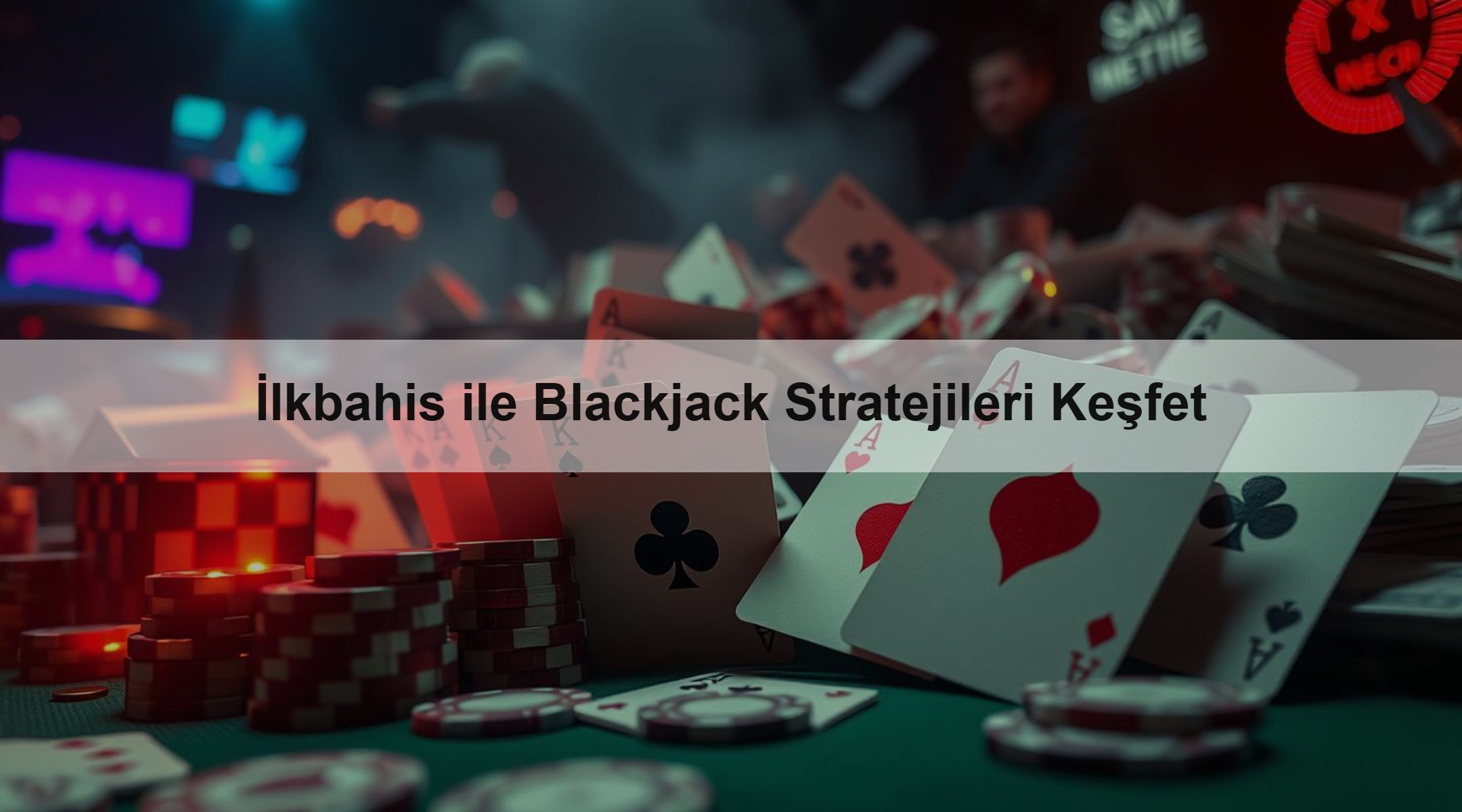 İlkbahis ile Blackjack Stratejileri Keşfet