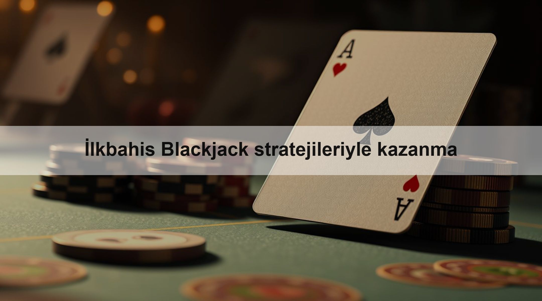 İlkbahis Blackjack stratejileriyle kazanma